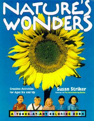 Nature's Wonders: For the Young at Art: Creative Activities for Ages Six and Up Using the Please Touch Philosophy (Young at Art Coloring Book Series)