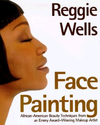 Image for Reggie's Face Painting: Emmy Award-Winning Make-Up Artist Reveals His Beauty Secrets For African-American Women