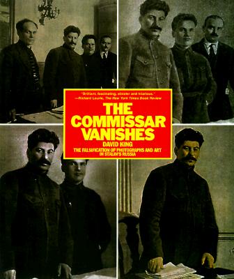 The Commissar Vanishes: The Falsification of Photographs and Art in Stalin's Russia
