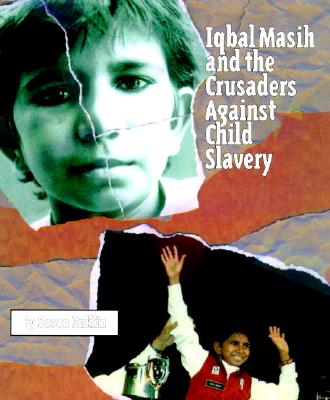 Image for Iqbal Masih and the Crusaders Against Child Slavery Iqbal Masih and the Crusaders Against Child Slavery