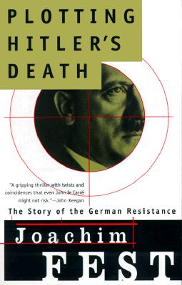 Image for Plotting Hitlers Death: Story of the German Resistance. Plotting Hitlers Death: Story of the German Resistance.