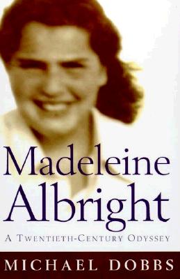 Madeleine Albright: A Twentieth- Century Odyssey: Michael Dobbs (Signed)