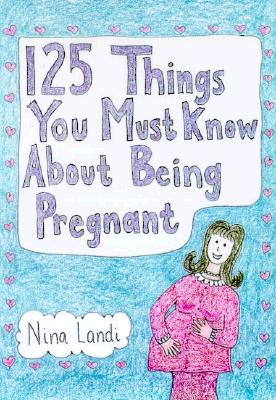 Image for 125 Things You Must Know About Being Pregnant