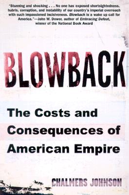 Blowback: The Costs and Consequences of American Empire par