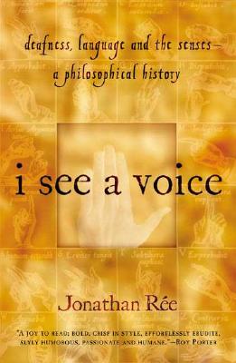 Image for I See a Voice: Deafness, Language and the Senses--A Philosophical History