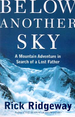 Below Another Sky: A Mountain Adventure in Search of a Lost Father (SIGNED)