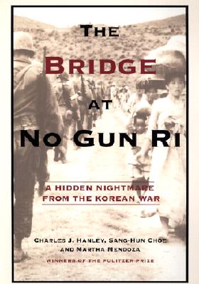 The Bridge At No Gun Ri A Hidden Nightmare from the Korean War