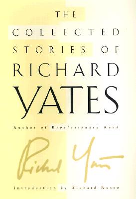 The Collected Stories of Richard Yates