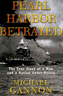 Image for Pearl Harbor Betrayed: The True Story of a Man and a Nation Under Attack. Pearl Harbor Betrayed: The True Story of a Man and a Nation Under Attack.
