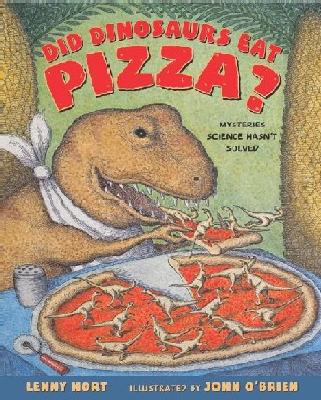 Image for Did Dinosaurs Eat Pizza: Mysteries Science Hasn't Solved Did Dinosaurs Eat Pizza: Mysteries Science Hasn't Solved