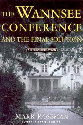 The Wannsee Conference and the Final Solution: A Reconsideration