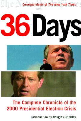 36 Days: The Complete Chronicle of the 2000 Presidential Election Crisis