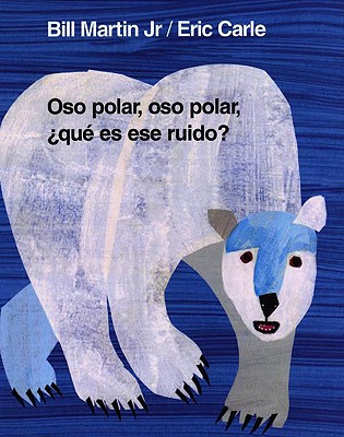 Oso Polar, Oso Polar, Que Es Ese Ruido Polar Bear, Polar Bear, What Do You Hear (Spanish Language)