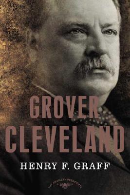 Grover Cleveland (The American Presidents Series)