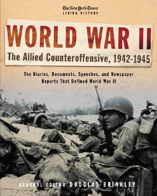 Image for New York Times Living History: World War II, 1942-1945: The Allied Counteroffensive New York Times Living History: World War II, 1942-1945: The Allied Counteroffensive