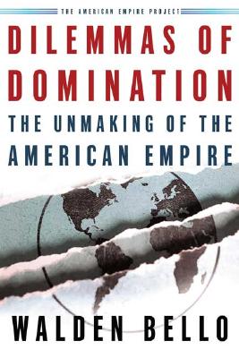 Dilemmas of Domination The Unmaking of the American Empire