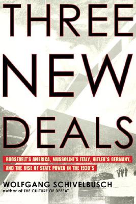 Three New Deals: Reflections on Roosevelt's America, Mussolini's Italy, and Hitler's Germany, 1933-1939