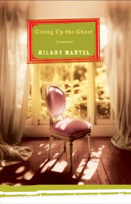 Giving Up the Ghost: A Memoir