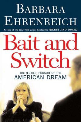 Bait And Switch: The (Futile) Pursuit of the American Dream