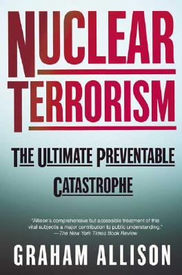 Nuclear Terrorism: The Ultimate Preventable Catastrophe