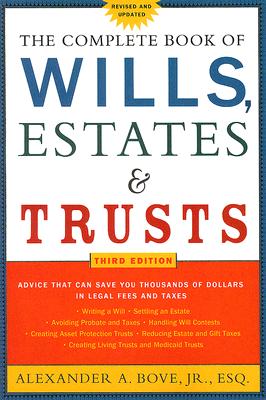 Complete Book of Wills, Estates & Trusts: Advice That Can Save You Thousands of Dollars in Legal Fees and Taxes (Third Edition, Revised)
