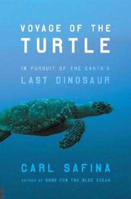 Voyage of the Turtle: In Pursuit of the Earth's Last Dinosaur