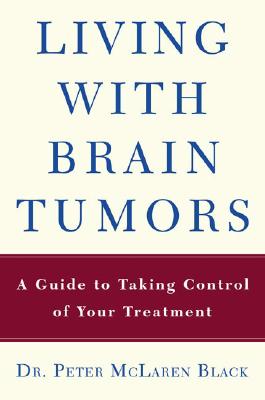 Image for Living With a Brain Tumor: Dr. Peter Black's Guide to Taking Control of Your Treatment