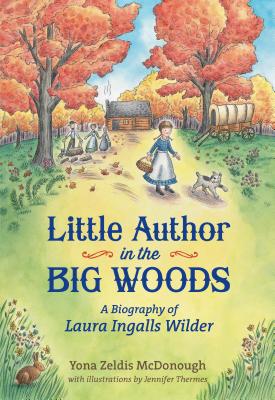 Little Author in the Big Woods: A Biography of Laura Ingalls Wilder (Christy Ottaviano Books)