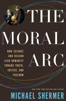 The Moral Arc: How Science Makes Us Better People (SIGNED)