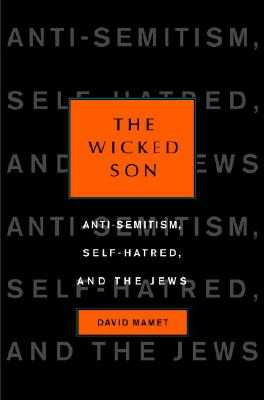 The Wicked Son: Anti-Semitism, Self-hatred, and the Jews (Jewish Encounters)