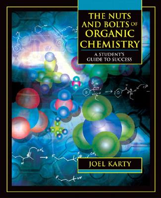 The Nuts And Bolts Of Organic Chemistry: A Student