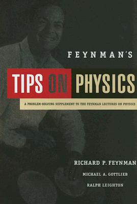 Feynman's Tips on Physics: A Problem-Solving Supplement to The Feynman Lectures on Physics