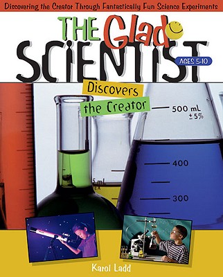 Glad Scientist Discovers the Creator: 52 Pages, Perforated for Ease in Duplication, 8 1/2 X 11 Inches