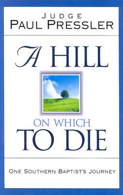Image for A Hill On Which to Die: One Southern Baptist's Journey