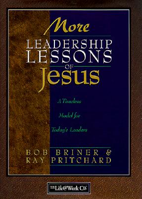 More Leadership Lessons of Jesus: A Timeless Model for Today's Leaders