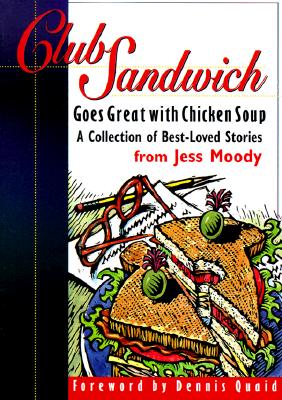 Club Sandwich: Goes Great With Chicken Soup : A Collection of Best-Loved Stories