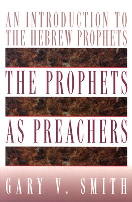 The Prophets as Preachers: An Introduction to the Hebrew Prophets