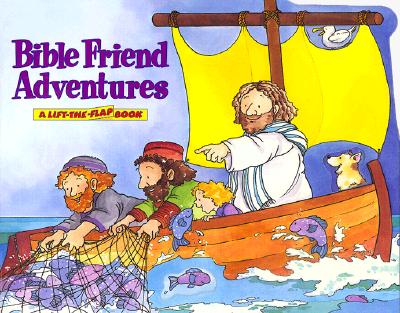 Bible Friend Adventures : A Lift-The-Flap Book