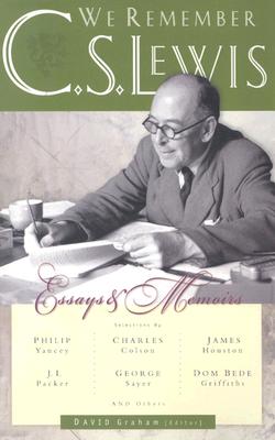 We Remember C. S. Lewis: Essays and Memoirs by Philip Yancey, J. I.Packer, Charles Colson, George Sayer, James Houston, Don Bede Griffiths and Others