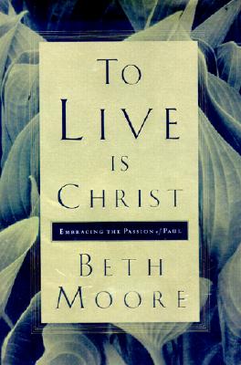 Image for To Live Is Christ : Embracing the Passion of Paul