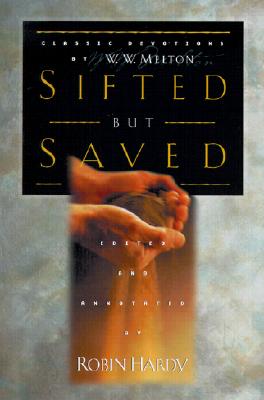 Sifted But Saved: Classic Devotions by W. W. Melton