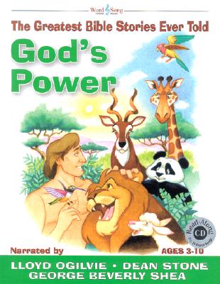 God's Power: The Greatest Bible Stories Ever Told (The Word and Song Greatest Bible Stories Ever Told)