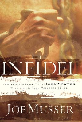 The Infidel: A Novel Based on the Life of John Newton