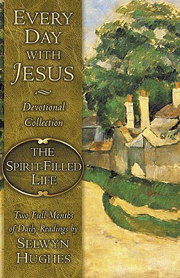 Every Day with Jesus: The Spirit-Filled Life (Every Day With Jesus Devotional Collection)