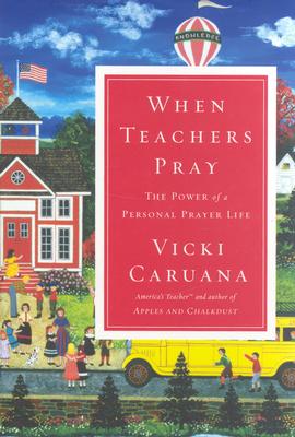 Image for When Teachers Pray: The Power of a Personal Prayer Life When Teachers Pray: The Power of a Personal Prayer Life