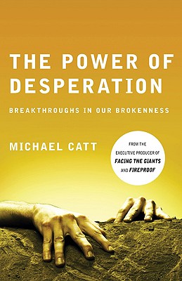 The Power of Desperation: Breakthroughs in Our Brokenness (Refresh)