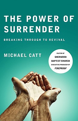 Image for The Power of Surrender: Breaking Through to Revival The Power of Surrender: Breaking Through to Revival