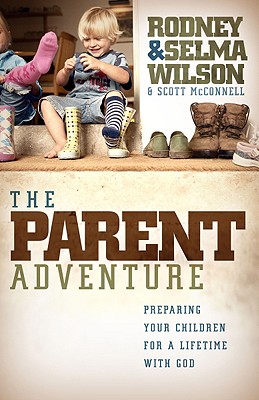 Image for The Parent Adventure: Preparing Your Children for a Lifetime with God The Parent Adventure: Preparing Your Children for a Lifetime with God