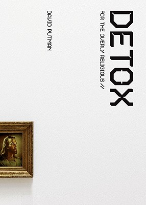 Detox . . . for the Overly Religious