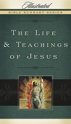 Image for The Life & Teachings of Jesus (Illustrated Bible Summary Series)